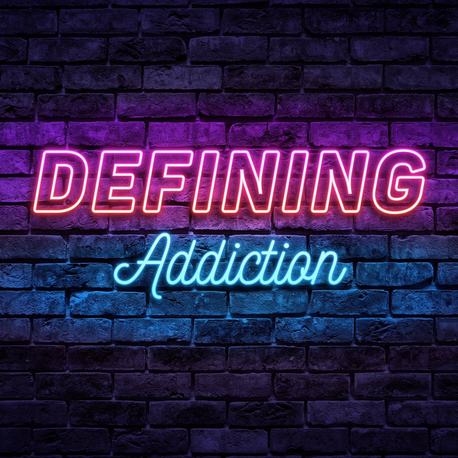 Episode 1: Defining Addiction