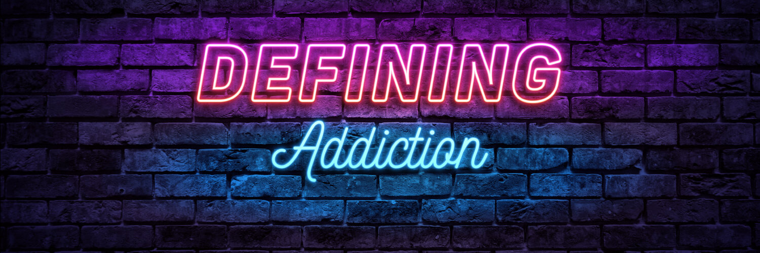 Episode 1 - Defining Addiction